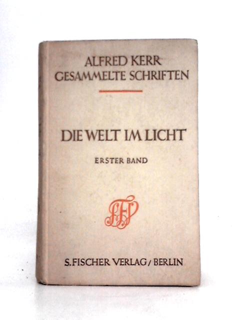 Die Welt Im Licht : 1. Band: Verweile Doch! von Alfred Kerr