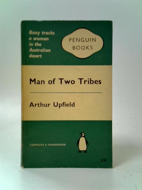 Man of Two Tribes By Arthur Upfield