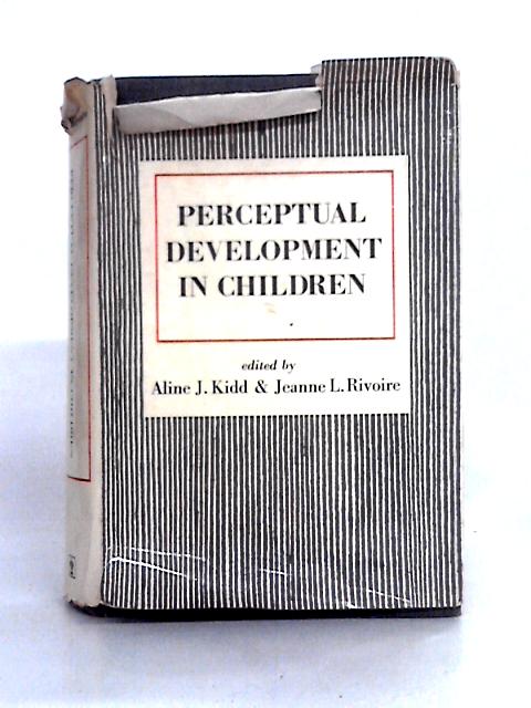 Perceptual Development in Children von Aline J. Kidd & Jeanne L. Rivoire (ed)