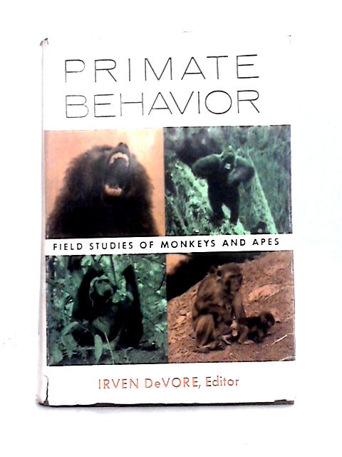 Primate Behaviour: Field Studies of Monkeys and Apes von Irven DeVore (ed)