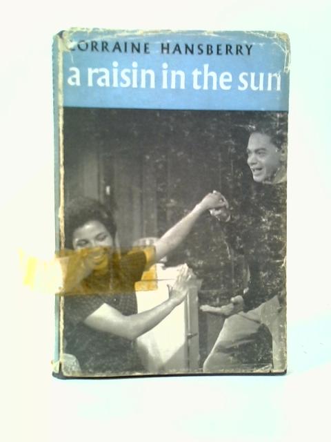 A Raisin in the Sun By Lorraine Hansberry