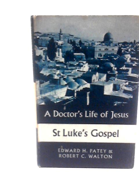 A Doctor's Life of Jesus By E H Patey