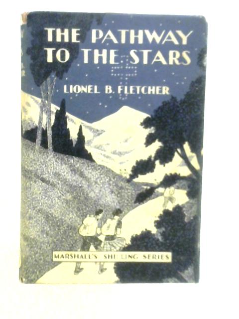 The Pathway To The Stars By Lionel B.Fletcher