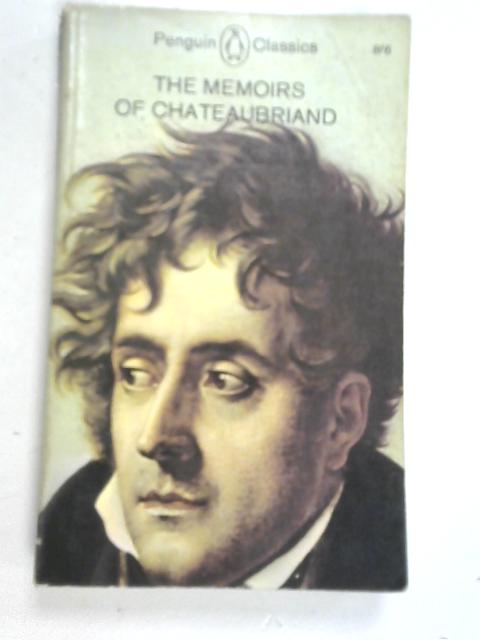 The Memoirs of Chateaubriand By Robert Baldick