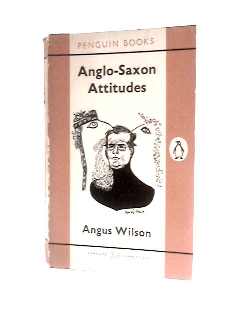 Anglo-Saxon Attitudes By Angus Wilson