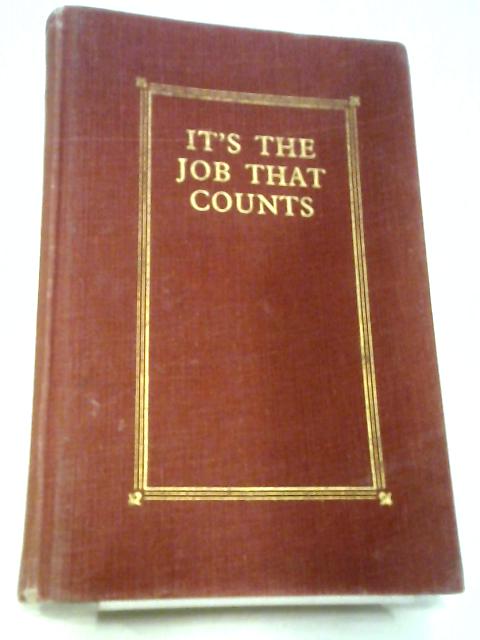 It's The Job That Counts: 1939-1953. von Anon