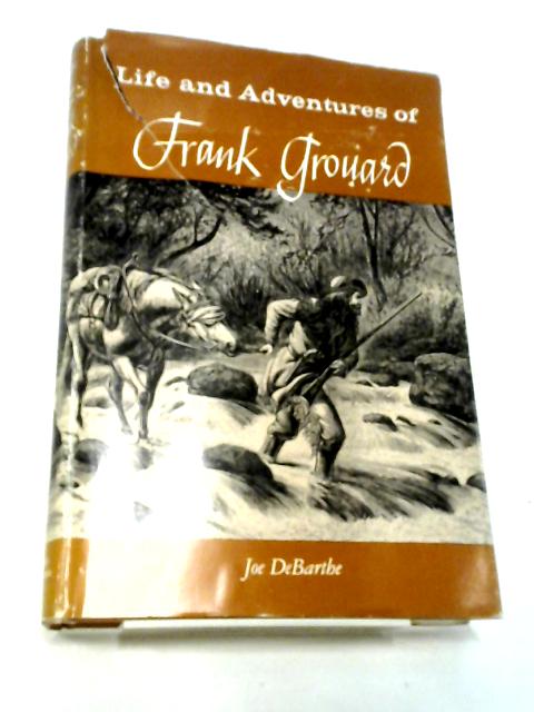 Life and Adventures of Frank Grouard von Joe De Barthe