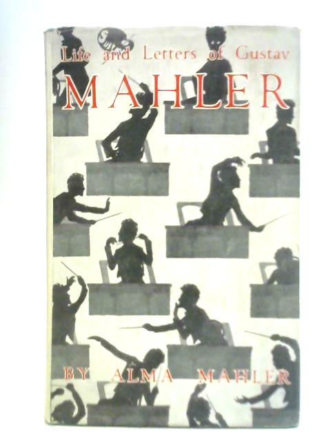 Gustav Mahler: Memories and Letters By A. Mahler