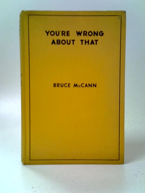 You're Wrong About That: A Miscellany of Popular Fallacies von Bruce McCann