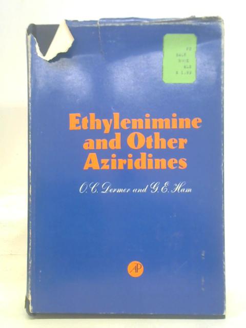 Ethylenimine and Other Aziridines von O. C. Dermer