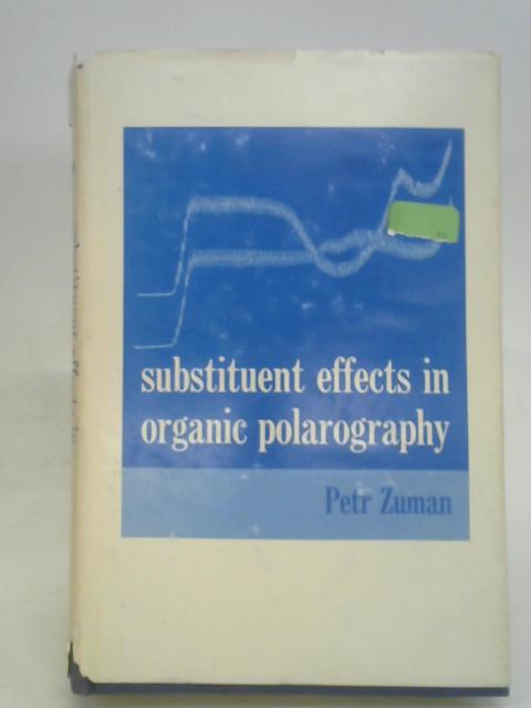 Substituent Effects in Organic Polarography. By Petr. Zuman