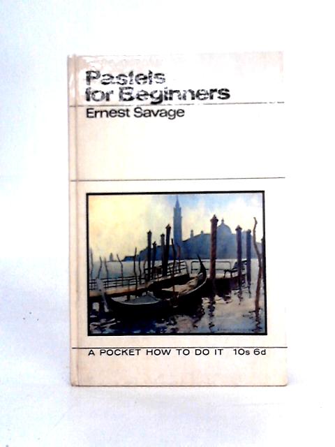 Pastels for Beginners (Pocket How to Do It Series) von Ernest Savage