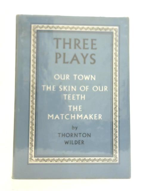 Three Plays By Thornton Wilder