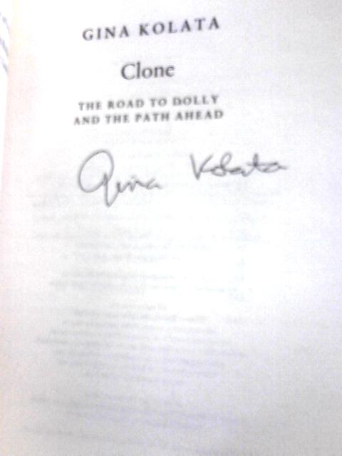 Clone: The Road to Dolly and the Path Ahead (Allen Lane Science S.) By Gina Kolata