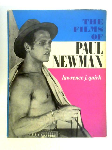 The Films of Paul Newman By Lawrence J. Quirk