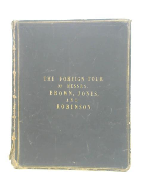 The Foreign Tour of Messrs Brown Jones and Robinson By Richard Doyle