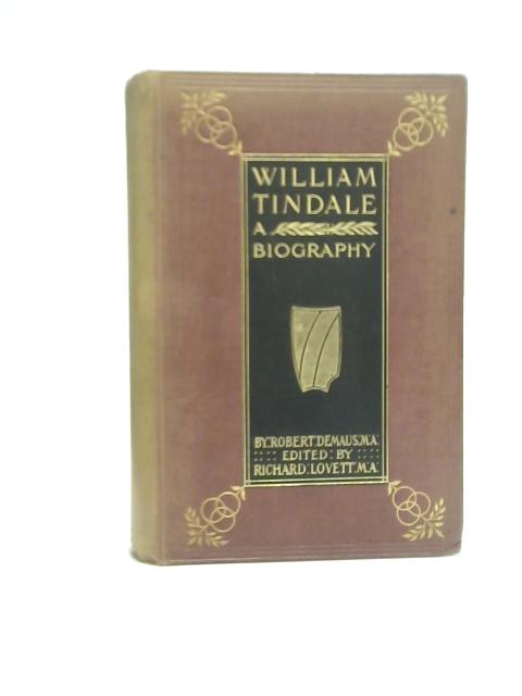 William Tindale, A Biography By Robert Demaus R. Lovett