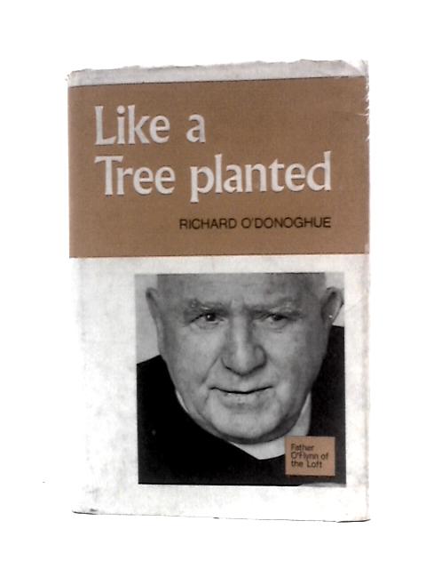 Like A Tree Planted By Richard O'Donoghue