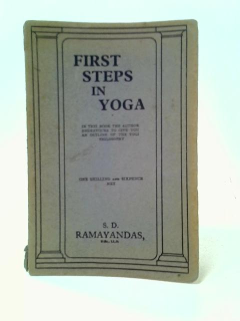 First Steps in Yoga By S. D. Ramayandas