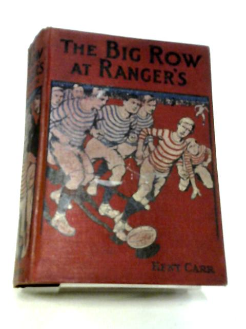 The Big Row at Ranger's, A Public School Story By Kent Carr