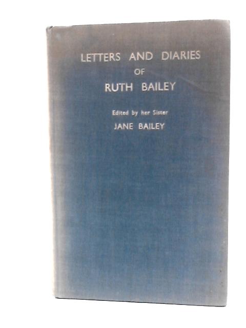 Letters and Diaries of Ruth Bailey By Ruth Bailey Jane Bailey (Ed.)