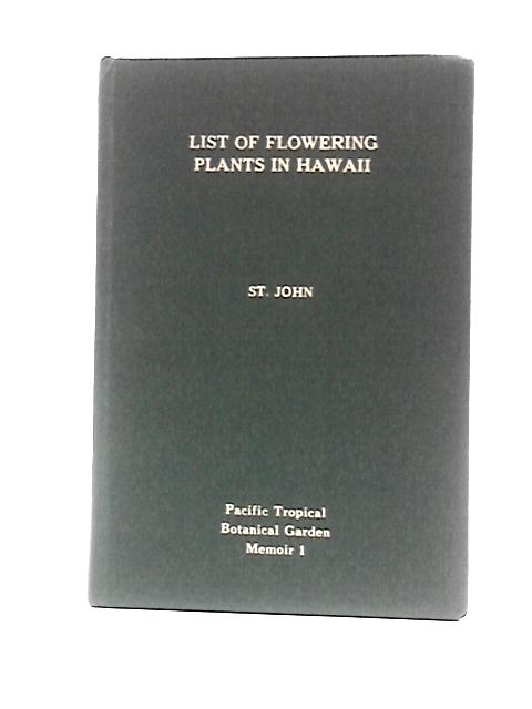 List and Summary of the Flowering Plants in the Hawaiian Islands von H.St.John