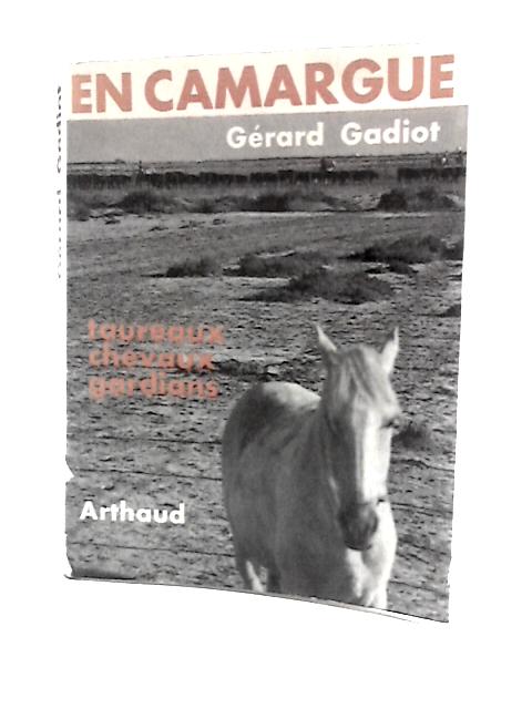 En Camargue: Taureaux, Chevaux Et Gardians By Gadiot Grard