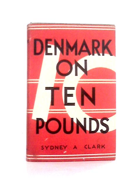 Denmark on Ten Pounds By Sydney A. Clark