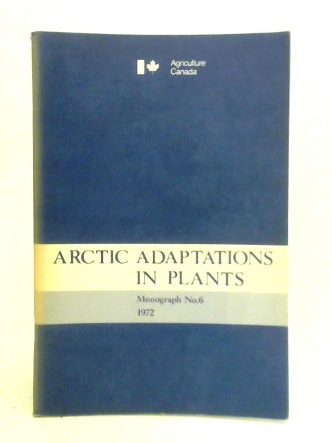 Arctic Adaptations in Plants von D. B. O. Savile