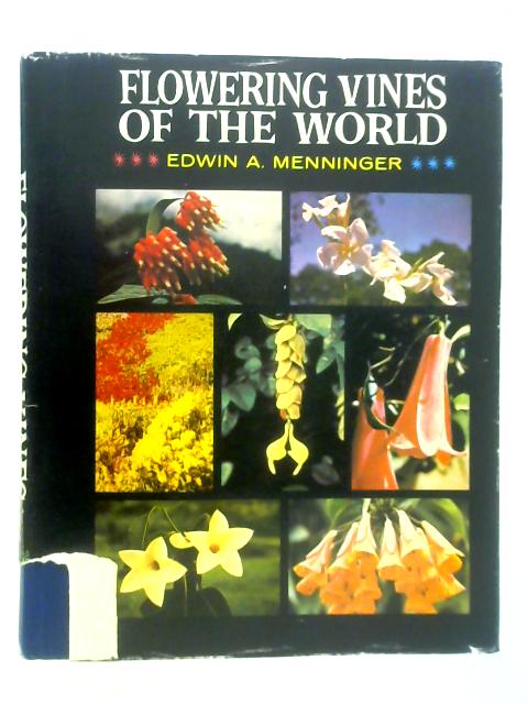 Flowering Vines of the World; An Encyclopedia of Climbing Plants von Edwin A. Menninger