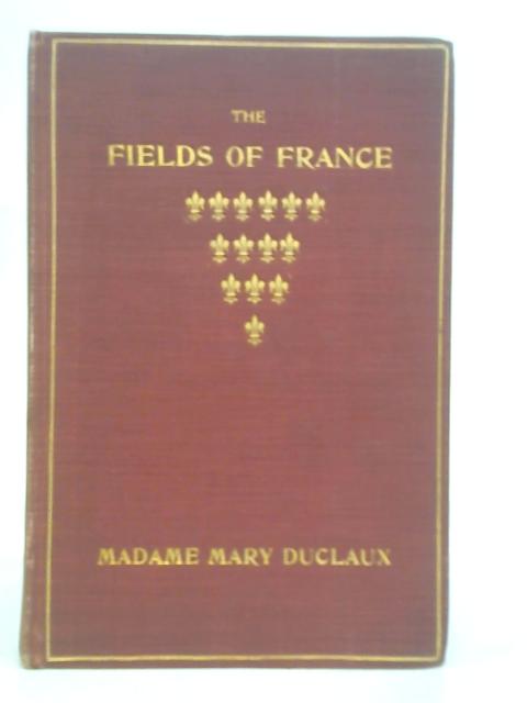 The Fields of France: Little Essays in Descriptive Sociology. By Madame Mary Duclaux