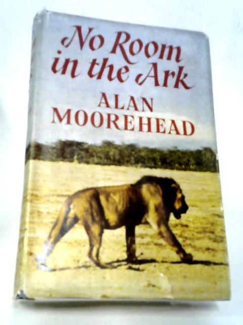 No Room In The Ark By Alan Moorehead