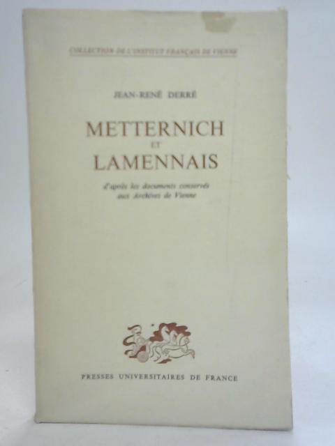 Metternich et Lamennais By Jean- Rene Derre