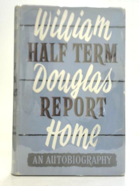 Half-Term Report von William Douglas Home