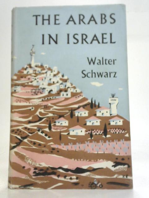 The Arabs in Israel By Walter Schwarz