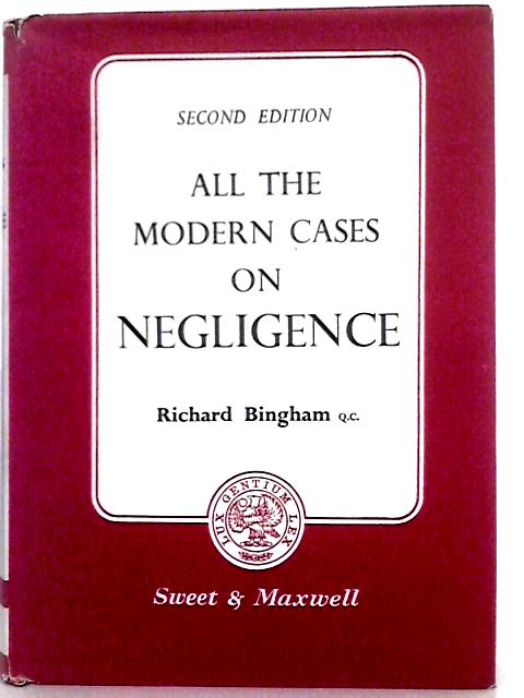 All the Modern Cases on Negligence By Richard Bingham