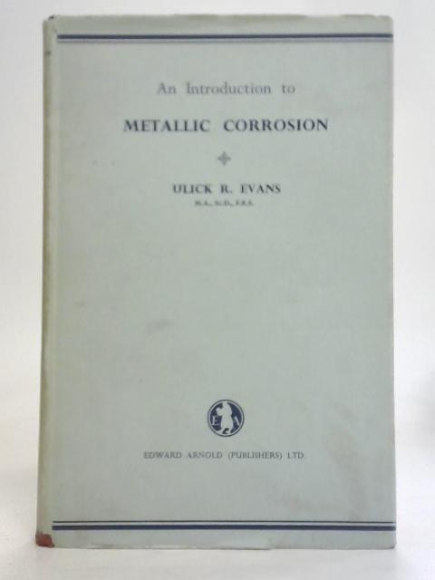 An Introduction to Metallic Corrosion By Ulick R. Evans
