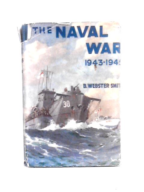 The Naval War 1943-45 von B. Webster Smith