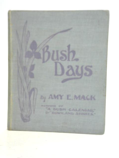 Bush Days By Amy Eleanor Mack