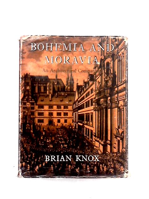 Bohemia and Moravia: an Architectural Companion von Brian Knox