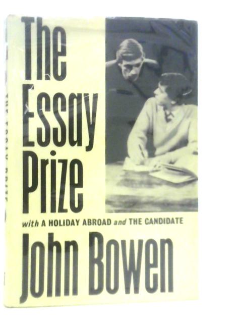 The Essay Prize with A Holiday Abroad and the Candidate By J.Bowen