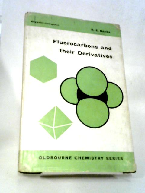 Fluorocarbons And Their Derivatives von R. E. Banks