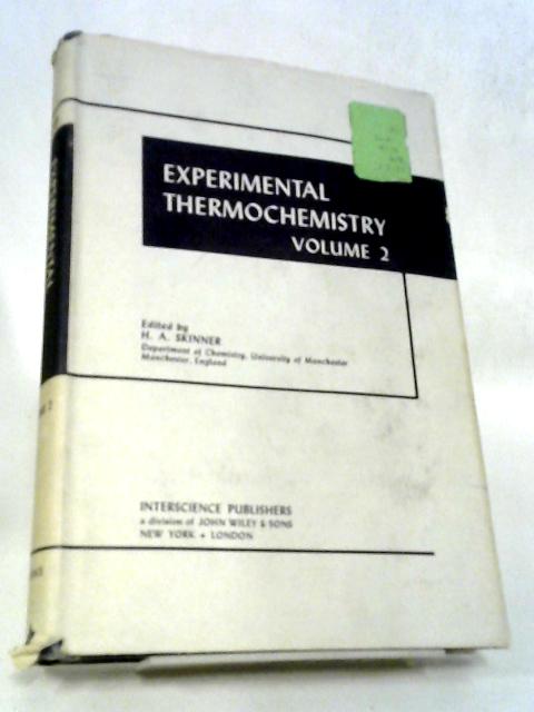 Experimental Thermochemistry: Volume 2 By H. A.Skinner (edit).