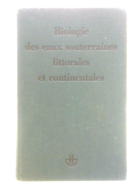 Biologie Des Eaux Souterraines Littorales Et Continentales By Claude Delamare Debouttevile