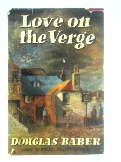 Love on the Verge By Douglas Baber