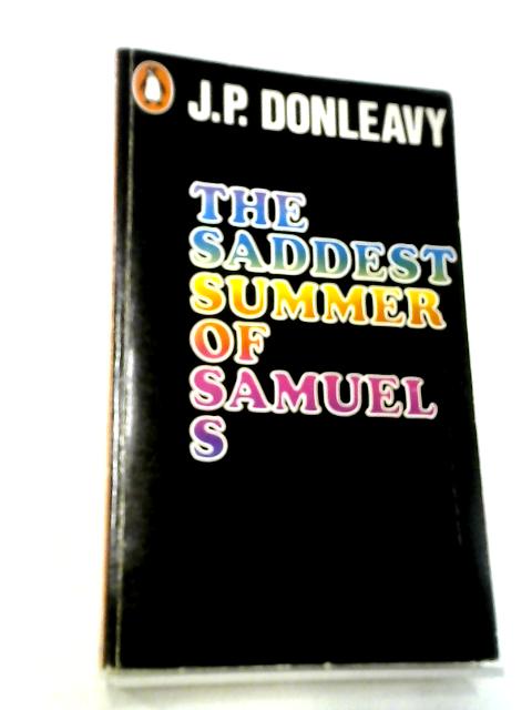 The Saddest Summer of Samuel S By J P. Donleavy