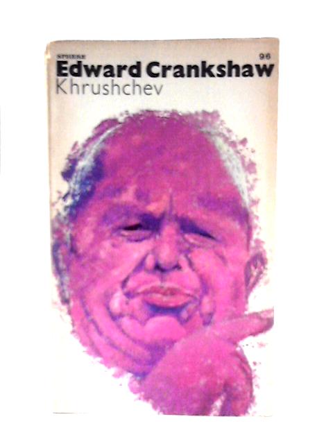 Khrushchev. A Biography By Edward Crankshaw