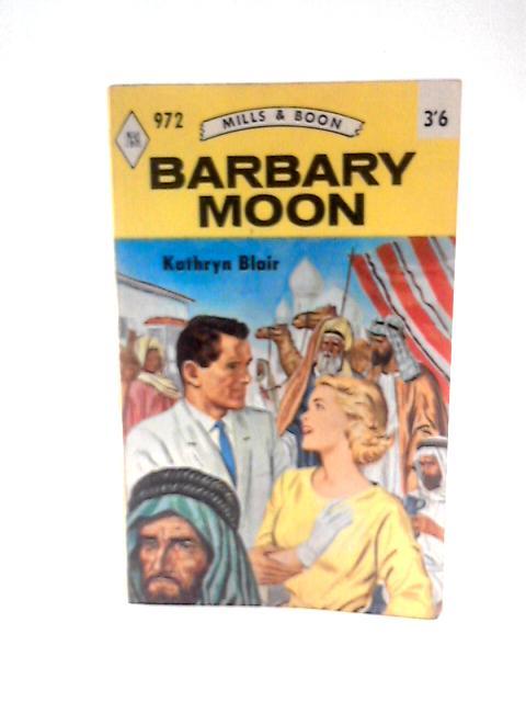 Barbary Moon (972) By Kathryn Blair