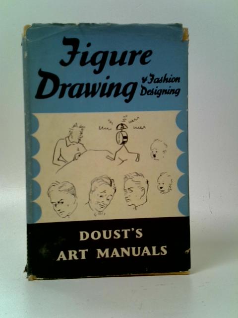 A Manual Figure Drawing & Fashion Designing By L. A. Doust