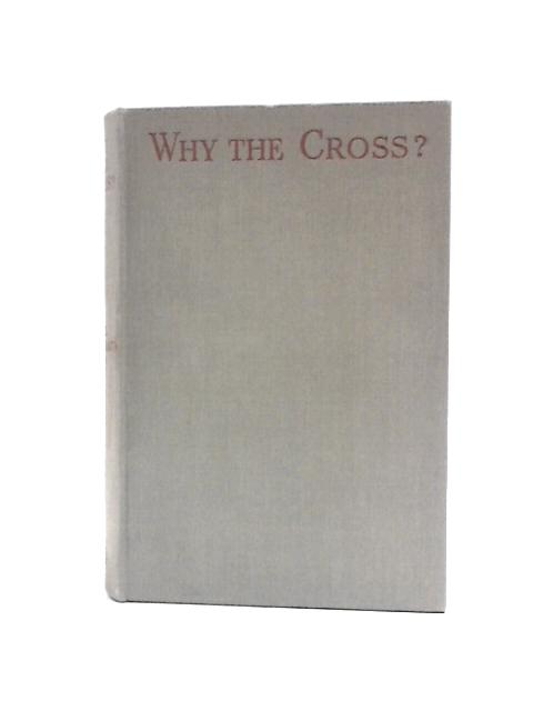 Why The Cross? von H E Guillebaud